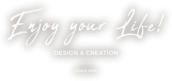 enjoy your life! design & creation since1948
